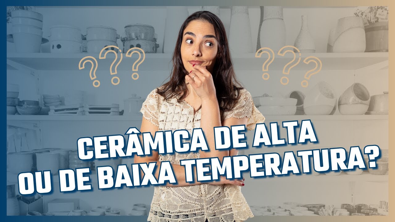 ALTA OU BAIXA TEMPERATURA: QUAL CERÂMICA VALE MAIS A PENA?