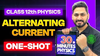 Alternating Current Class 12 Physics | Revision in 30 Minutes | JEE | NEET | Boards | CUET |