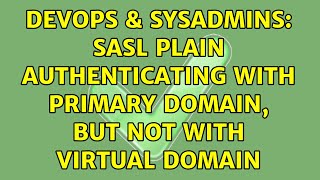 Famous DevOps & SysAdmins: SASL PLAIN authenticating with primary domain, but not with virtual domain Profile