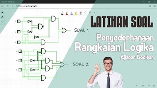 Bahas Soal Penyederhanaan Rangkaian Logika dengan Aljabar Boolean - Rumit jadi Mudah!