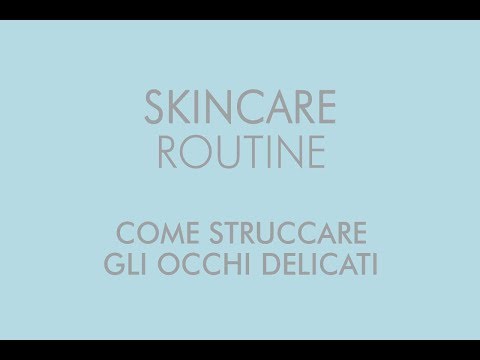 Skincare Routine - COME STRUCCARE GLI OCCHI DELICATI