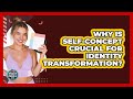 Why Is Self-concept Crucial For Identity Transformation? - Habit Hacks Hub