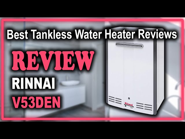 Rinnai V53DeN Tankless Water Heaters Review - Best Tankless Water