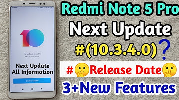 Redmi Note 5 Pro (10.3.4.0) Next Update || Release Date || New Features || All doubt cleared.