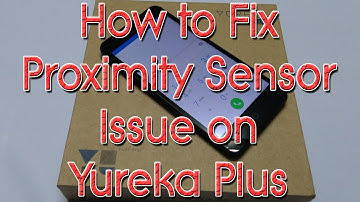 How To Fix Proximity Sensor Issue On Yu Yureka Plus, Yureka and Yuphoria