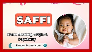 Saffi - Baby Girl Name Meaning, Origin & Popularity - Randomnames