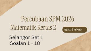 MK2 1-10 Selangor Set 1 Percubaan SPM 2026 Matematik kertas 2