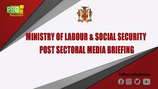 Ministry of Labour and Social Security Post Sectoral Media Briefing || May 30, 2024