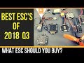 Best ESC's of 2018 // Ultimate ESC Buying Guide of 2018 Q3