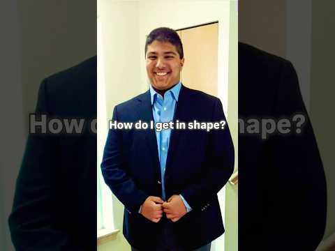 Fastest way to get in shape?