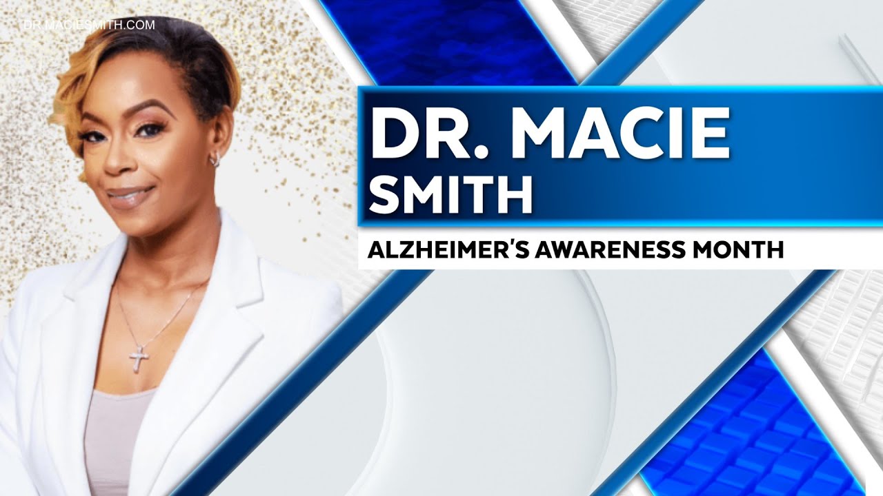For Alzheimer's Awareness Month, Expert Dr. Macie Smith Provides ...