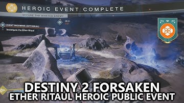 Destiny 2 Forsaken - Heroic Public Event - Ether Ritual Harvest - How to Unlock & Trigger Heroic