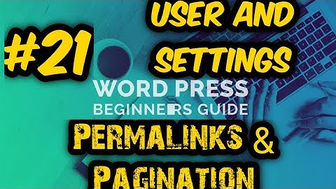 Wordpress For Beginners || Part-20 User and Settings || Settings: Permalinks & Pagination