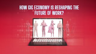 Gig - The New Work Model | Gig Workforce | Gig Economy | Future of Work