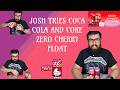 Josh Tries Coca Cola and Coke Zero Cherry Float