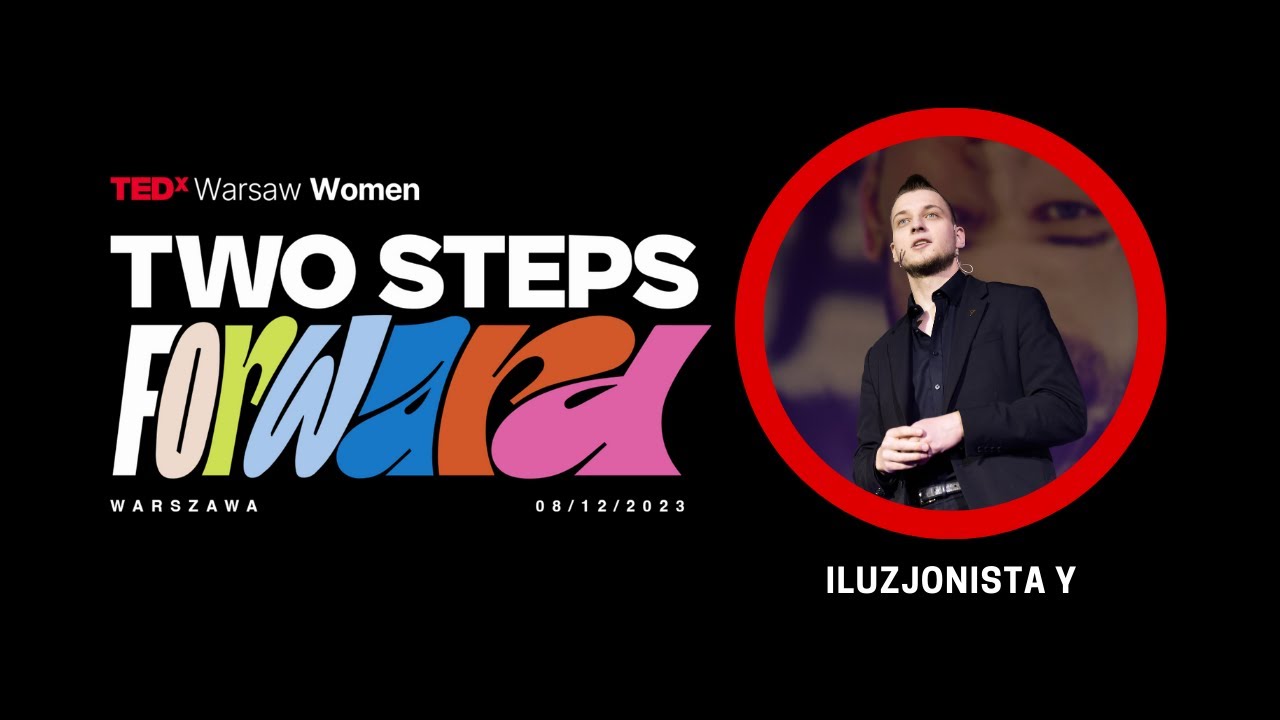 Siła sugestii a świadome decyzje  | Iluzjonista Y | TEDxWarsawWomen