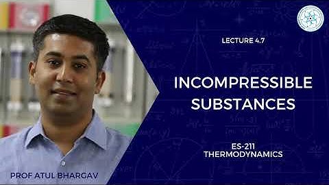 4.7 | Incompressible substances | Prof Atul  Bhargav | ES-211 Thermodynamics