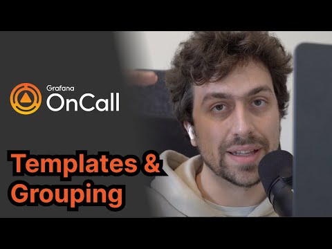 Grafana OnCall: Templates & Grouping