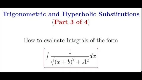 Integration via trigonometric and hyperbolic substitutions (Part 3 of 4)