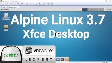How to Install Alpine Linux 3.7 + XFCE Desktop + VMware Tools + Review on VMware Workstation [2018]