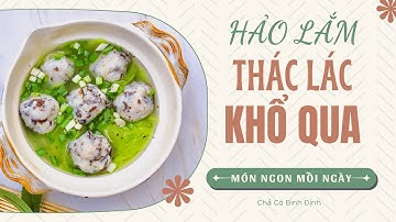 Chả Cá Thác Lác Nấu Khổ Qua - Tinh Hoa Ẩm Thực Xứ Nẫu