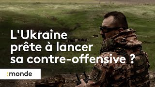 L'Ukraine prête à lancer sa contre-offensive ?