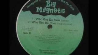 Big magnetic - who got da flow ONYXMADTUBE.COM