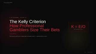 The Kelly Criterion: How Professional Gamblers Size Their Bets