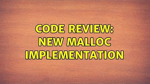 Code Review: New malloc implementation