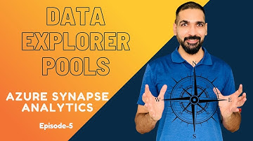 What is a data explorer pool? How to load and analyze data with Data Explorer for Azure Synapse? Ep6