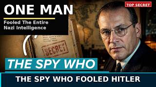 The Spy Who Fooled Hitler: The One Man Who Won D-Day Alone