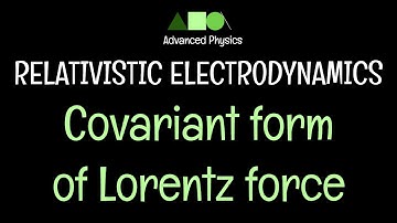 Relativistic Electrodynamics- Covariant form of Lorentz force