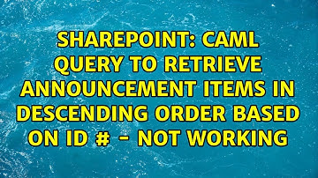 CAML Query to retrieve announcement items in descending order based on ID # - Not Working