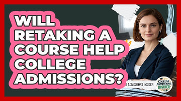 Will Retaking a Course Help College Admissions?