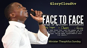 FACE TO FACE | MIN THEOPHILUS SUNDAY | GLORYCLOUDTV