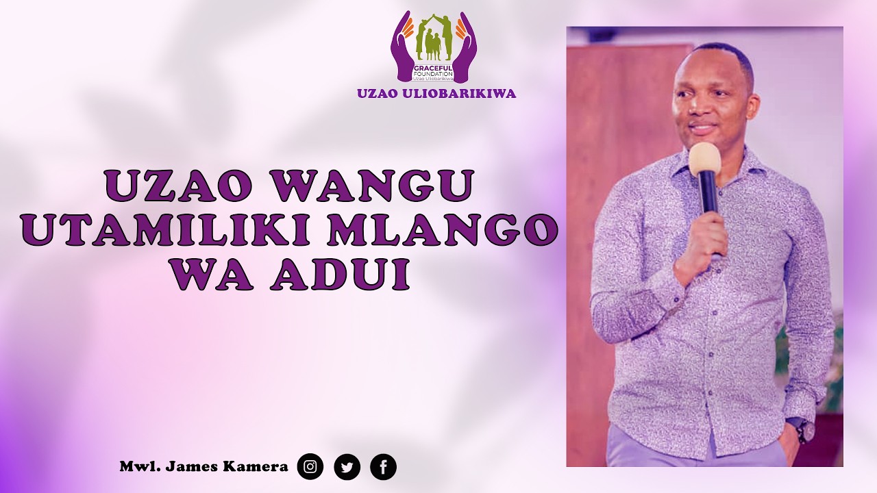 UZAO WANGU UTAMILIKI MLANGO WA ADUI /  MWL. JAMES KAMERA