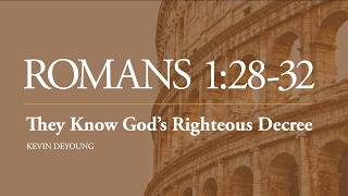 Dr. Kevin DeYoung | They Know God’s Righteous Decree