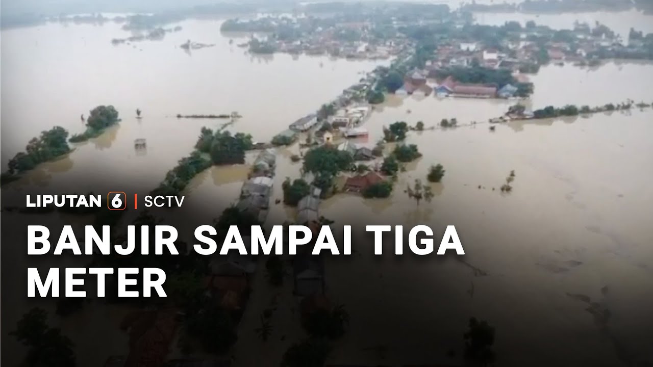 Banjir sampai Tiga Meter | Liputan 6