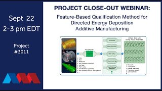 Famous Project 3011 Close-out Webinar: Feature Based Qualification Method for Directed Energy Deposition AM Net Worth