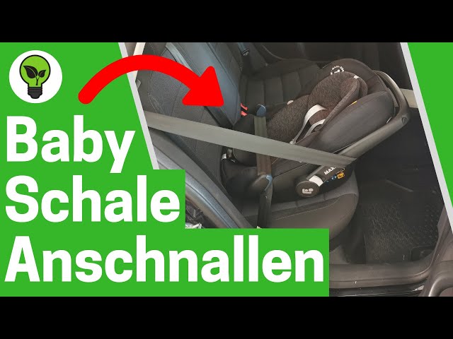 Babyschale im Auto Befestigen ✓ ULTIMATIVE ANLEITUNG: Wie Maxi