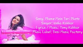 Song credits: song: phone mein teri photo singer: neha kakkar lyrics /
music: tony music label: desi factory