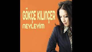 Gökçe Kılınçer - Neyleyim (45'lik Plak Versiyonu) Resimi