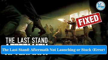 ✅ How To Fix The Last Stand: Aftermath Launching Failed, Black Screen, Not Starting, Stuck & Running