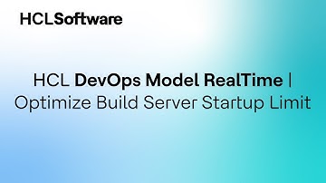 HCL DevOps Model RealTime - Sprint Demo 12.1 - 6. Set Build Server Startup Time Limit