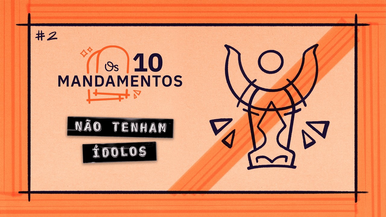 O Segundo Mandamento: Não Tenham Ídolos