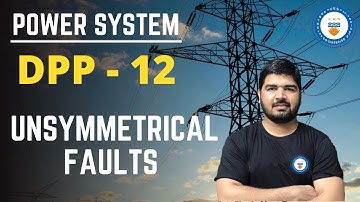 DPP-12 | Unsymmetrical Faults | Power System | GATE/ESE 2021 | Ashu Jangra