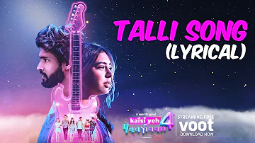 Talli Song (Lyrical) | Kaisi Yeh Yaariaan Season 4 | Streaming For Free On VOOT