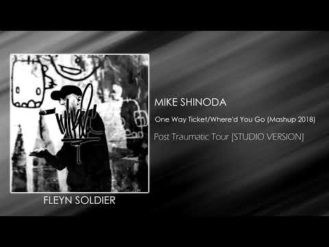 Mike Shinoda - One Way Ticket/Where'd You Go (Mashup 2018) [STUDIO VERSION]