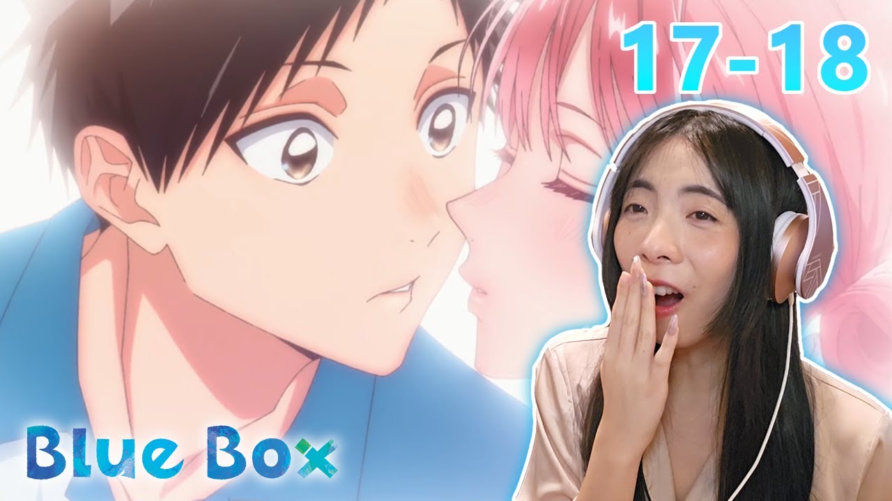 What a kissy episode!!!  | First Time Reaction to Blue Box Ep 17-18