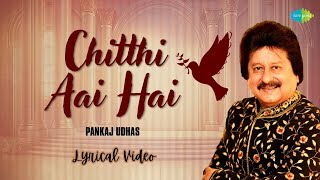 Chitthi Aayi Hai (Lyrical) | चिट्ठी आई है | Pankaj Udhas Ghazals | Gajal Song Hindi | Gazal Song